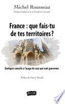 Télécharger le livre libro France : Que Fais-tu De Tes Territoires ?